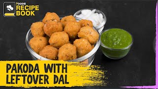 Pakoda With Leftover Dal | Easy Snack Recipe With Leftover Food | The Foodie