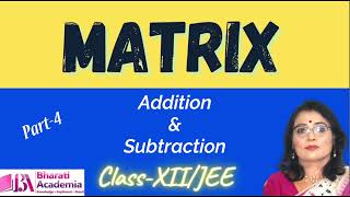 Matrix - Addition and Subtraction Of Matrices In Bengali (Part-4)| Bharati Academia