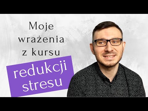 Moje wrażenia z kursu redukcji stresu | MBSR | redukcja stresu metodą uważności