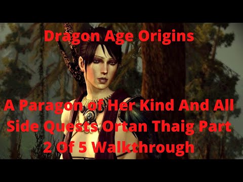 Dragon Age Origins A Paragon of Her Kind And All Side Quests Ortan Thaig  Part 2 Of 5 Walkthrough 