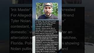 'Ink Master' Tyler Nolan Busted For Battering Girlfriend, Cops Say | #news #shorts