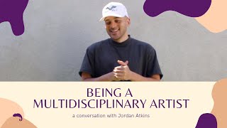 Being a Multidisciplinary Artist