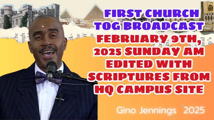 First Church TOG Broadcast February 9th, 2025 Sunday AM Edited With Scriptures from HQ Campus Site