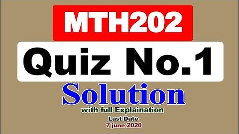 MTH202 Quiz No.1 Full Correct Solution | Last date 7 june 2020 | Be Educated VU