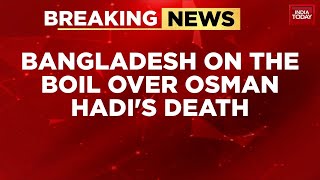 Bangladesh on Edge: July Uprising Leader Sharif Osman Hadi’s Death Triggers Anti-India Riots