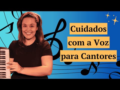 CUIDADOS COM A VOZ PRA CANTORES