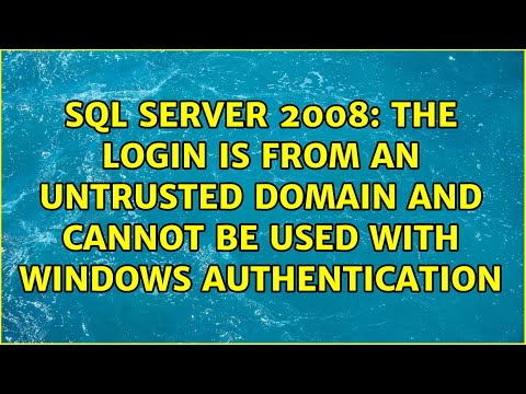 The login is from an untrusted domain and cannot be used with Windows authentication