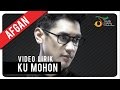 Afgan - Ku Mohon | Video Lirik