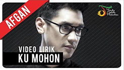 Video Mix - Afgan - Ku Mohon | Video Lirik - Playlist 