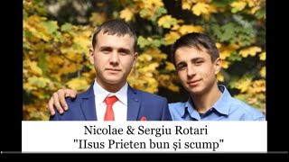 Nicolae &amp; Sergiu Rotari “Iisus Prieten bun și scump” [NOU 2023]