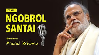 Podcast Ngobrol Santai bersama Anand Krishna [Ep. 22]