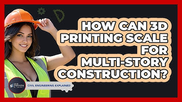 How Can 3D Printing Scale For Multi-story Construction? - Civil Engineering Explained
