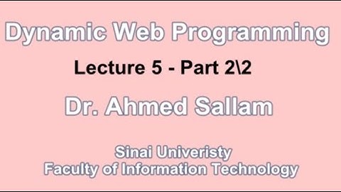 Dynamic Web Programming - PHP - برمجة المواقع التفاعلية - Lecture 5 Part 2\2