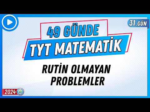 Rutin Olmayan Problemler | 49 Günde TYT Matematik Kampı 31.Gün | 2024 | Rehber Matematik