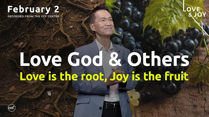 Love God & Others - Love is the root, Joy is the fruit | Peter Tan-Chi | February 2, 2025