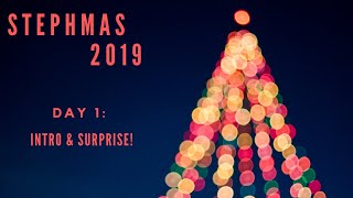 STEPHMAS 2019 Day 1: Intro&Surprise!