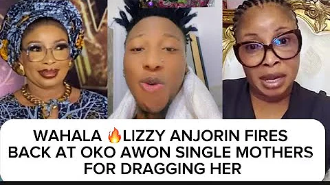 WAHALA🔥LIZZY ANJORIN FIRES BACK AT OKO AWON SINGLE MOTHERS FOR DRAGGÍÑĞ HER