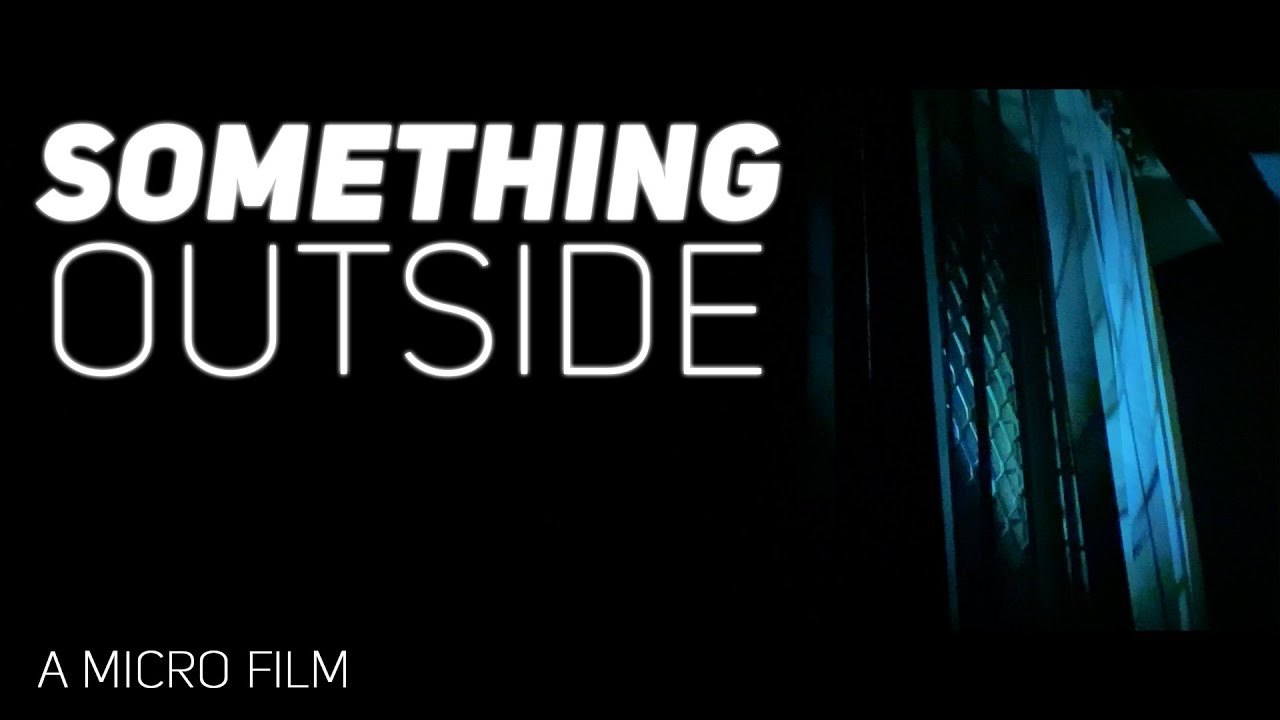 Something Outside... - Thriller Short Film