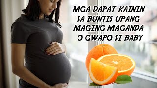 MGA MASUSTANSYANG KAININ SA BUNTIS UPANG MAGING MAGANDA O GWAPO SI BABY.