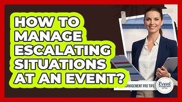 How To Manage Escalating Situations At An Event?