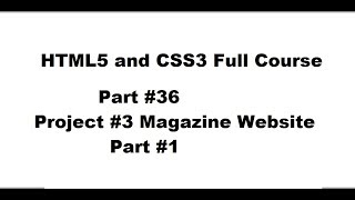 36 Html5 and CSS3 full complete course | project3 magazine website part1