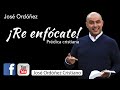 Predica Cristiana: Re-Enfócate | JOSÉ ORDÓÑEZ 🔑 2021