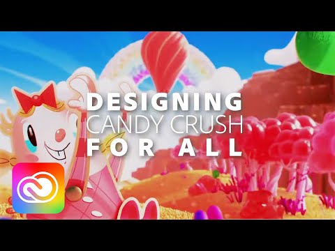 Designing Candy Crush for All | Adobe Creative Cloud