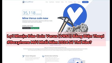 VERUS #1: Lợi Nhuận Đào Coin Verus (VRSC) Bằng Điện Thoại #Boxphone Mới Nhất Năm 2024 Sẽ Thế Nào?