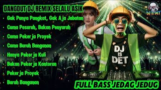 Dangdut DJ Remix Selalu Asik - Cuma Pekerja Proyek! | Full Bass Jedag Jedug 2025