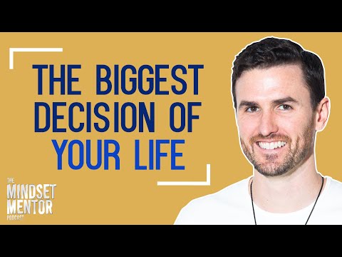 The Biggest Decision Of Your Life | The Mindset Mentor Podcast