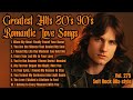Greatest Hits Romantic Love Songs Love Songs 80 S 90 S Soft Rock Ballads Playlist Vol 275 Greatest Hits Romantic Love Songs Love Songs 80 S 90 S Soft Rock Ballads Playlist Vol 275