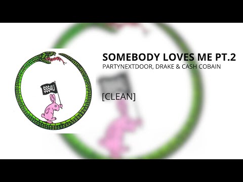 SOMEBODY LOVES ME PT 2 PARTYNEXTDOOR Drake Cash Cobain