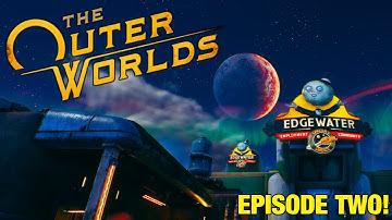 The Outer Worlds Playthrough, Episode Two, The Mayor of Edgewater!