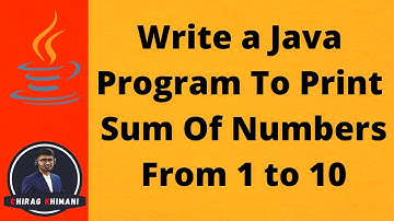 17 | Java Program To Print Sum Of 1 to 10 | Java For Loop