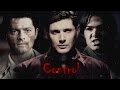 Dean, Sam & Castiel (Evil TFW) - Control (Song/Video Request)