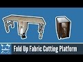 Fold Up Fabric Cutting Platform Fold Up Fabric Cutting Platform