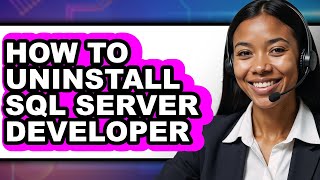 How to Uninstall Sql Server Developer - Easy Guide