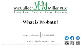 What is Probate? | Texas Probate Process | Our Probate Lawyer at McCulloch & Miller Explains