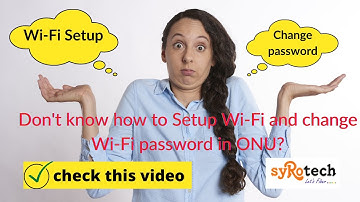 How to Setup Wi-Fi and change Wi-Fi password in SyRotech ONU