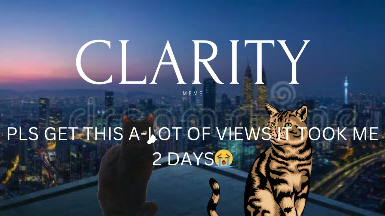 CLARITY MEME (But with a plot twist) A joke