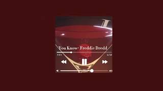 You Know~ Freddie Dredd (s l o w e d)