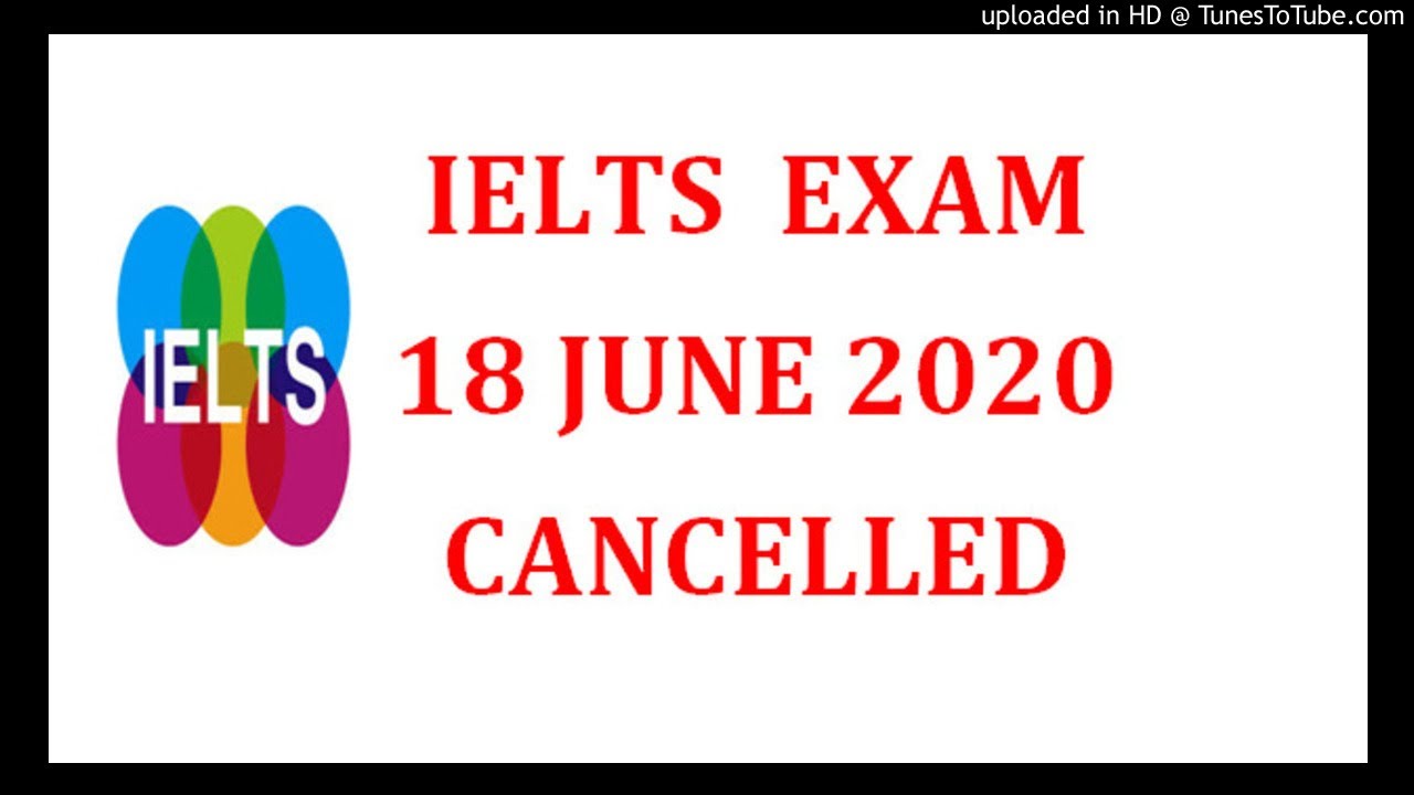 BIG UPDATE 18 JUNE 2020 IELTS EXAM CANCELLED