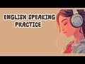 English Speaking Practice For Beginners l Daily English l Daily conversation Practice l English