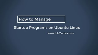 001 - How to Manage Startup Programs on Ubuntu Linux