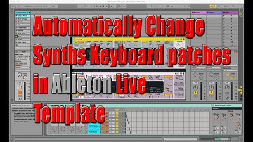 Automatically Change Synths Keyboard patches in Ableton Live Template Tutorial