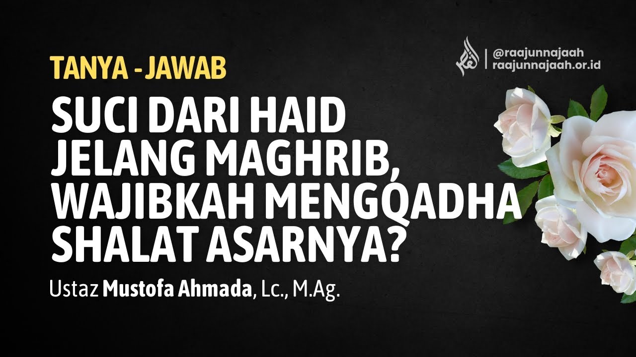 Suci dari Haid Jelang Maghrib, Wajibkah Mengqadha' Shalat Asarnya?