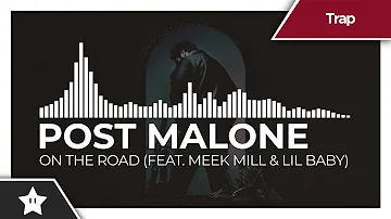 Post Malone - On The Road (Feat. Meek Mill & Lil Baby)