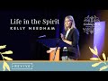 Life in the Spirit | Kelly Needham