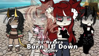 BURN IT DOWN || Glmv. || OG!! || By Nyxara. Inspo - @voxxrah 