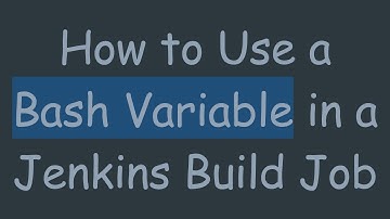 How to Use a Bash Variable in a Jenkins Build Job